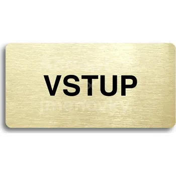 Informační tabulka Zlatý piktogram "VSTUP" s černým&nbsp;textem bez rámečku&nbsp;-