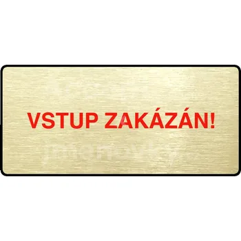 Značení Zlatý&nbsp;piktogram "VSTUP ZAKÁZÁN" s červeným textem a rámečkem&nbsp;-