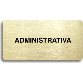 Značení Zlatý piktogram "ADMINISTRATIVA" s černým&nbsp;textem bez rámečku&nbsp;-