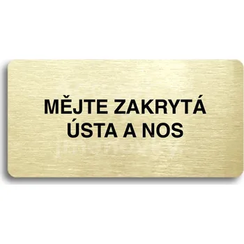 Informační tabulka Zlatý piktogram "MĚJTE ZAKRYTÁ ÚSTA A NOS" s černým textem bez rámečku -