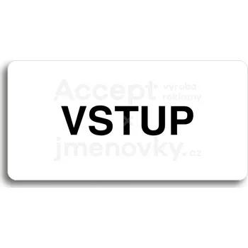 Informační tabulka Bílý piktogram "VSTUP" s černým textem bez rámečku&nbsp;-