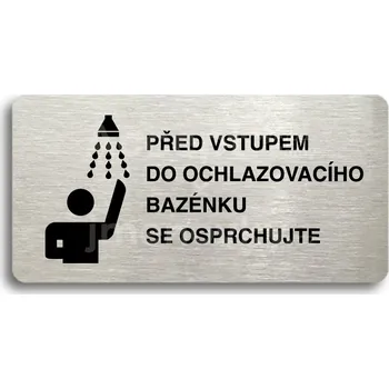 Informační tabulka Stříbrný piktogram "PŘED VSTUPEM DO OCHLAZOVACÍHO BAZÉNKU SE OSPRCHUJTE" s černým textem bez rámečku -