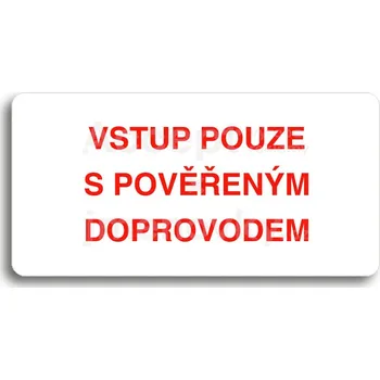 Informační tabulka Bílý piktogram "VSTUP POUZE S POVĚŘENÝM DOPROVODEM" s červeným textem bez rámečku&nbsp;-
