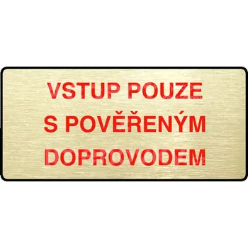 Informační tabulka Zlatý&nbsp;piktogram "VSTUP POUZE S POVĚŘENÝM DOPROVODEM" s červeným textem a rámečkem&nbsp;-
