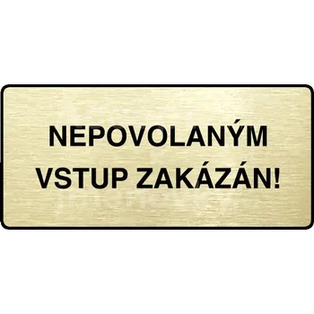Informační tabulka Zlatý piktogram "NEPOVOLANÝM VSTUP ZAKÁZÁN" s černým textem a rámečkem -