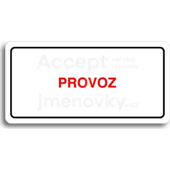 Informační tabulka Bílý piktogram "PROVOZ" s červeným textem a rámečkem&nbsp;-