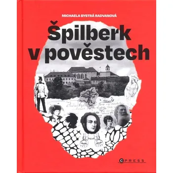 CPress Špilberk v pověstech - Michaela Bystrá Radvanová Špilberk v pověstech - Michaela Bystrá Radvanová