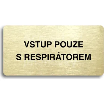 Informační tabulka Zlatý piktogram "VSTUP POUZE S RESPIRÁTOREM" s černým&nbsp;textem bez rámečku&nbsp;-