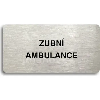 Informační tabulka Stříbrný piktogram "ZUBNÍ AMBULANCE" s černým textem bez rámečku -
