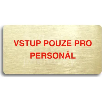 Informační tabulka Zlatý&nbsp;piktogram "VSTUP POUZE PRO PERSONÁL" s červeným textem bez rámečku&nbsp;-