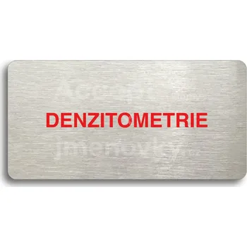 Informační tabulka Stříbrný&nbsp;piktogram "DENZITOMETRIE" s červeným textem bez rámečku&nbsp;-