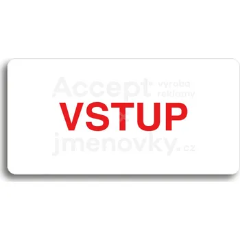 Informační tabulka Bílý piktogram "VSTUP" s červeným textem bez rámečku&nbsp;-