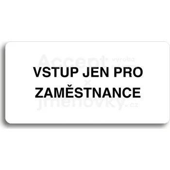 Značení Bílý piktogram "VSTUP JEN PRO ZAMĚSTNANCE" s černým textem bez rámečku&nbsp;-
