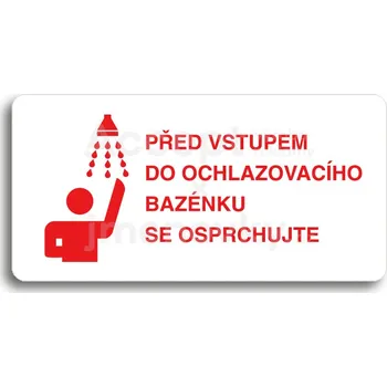 Informační tabulka Bílý piktogram "PŘED VSTUPEM DO OCHLAZOVACÍHO BAZÉNKU SE OSPRCHUJTE" s červeným textem bez rámečku -