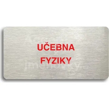 Informační tabulka Stříbrný piktogram "UČEBNA FYZIKY" s červeným textem bez rámečku -