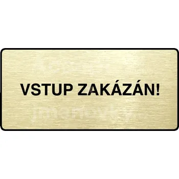 Značení Zlatý piktogram "VSTUP ZAKÁZÁN" s černým&nbsp;textem a rámečkem&nbsp;-