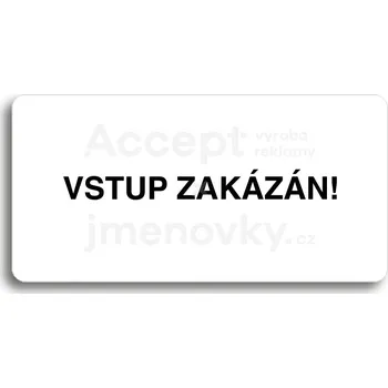 Informační tabulka Bílý piktogram "VSTUP ZAKÁZÁN" s černým textem bez rámečku&nbsp;-