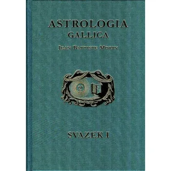 Duchovní literatura Astrologia Gallica aneb Francouzská astrologie 1 + 2