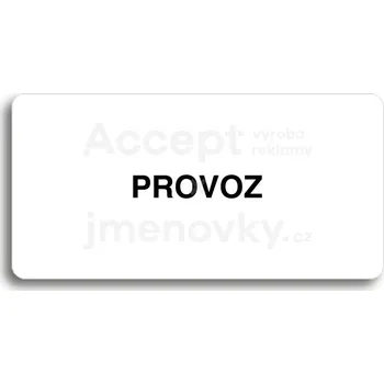 Informační tabulka Bílý piktogram "PROVOZ" s černým textem bez rámečku&nbsp;-