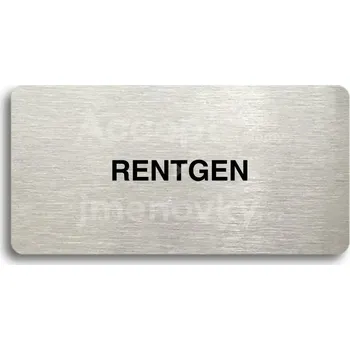 Informační tabulka Stříbrný piktogram "RENTGEN" s černým&nbsp;textem bez rámečku -