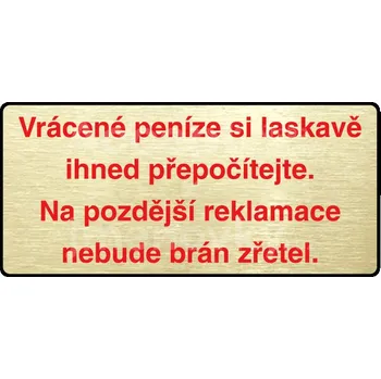 Informační tabulka Zlatý&nbsp;piktogram "VRÁCENÉ PENÍZE SI LASKAVĚ IHNED PŘEPOČÍTEJTE" s červeným textem a rámečkem&nbsp;-