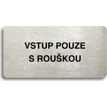 Značení Stříbrný piktogram "VSTUP POUZE S ROUŠKOU" s černým&nbsp;textem bez rámečku -