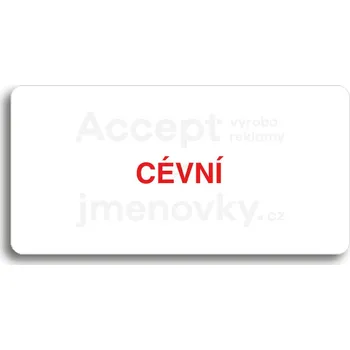 Informační tabulka Bílý piktogram "CÉVNÍ" s červeným textem bez rámečku&nbsp;-