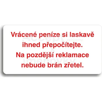 Informační tabulka Bílý piktogram "VRÁCENÉ PENÍZE SI LASKAVĚ IHNED PŘEPOČÍTEJTE" s červeným textem bez rámečku -