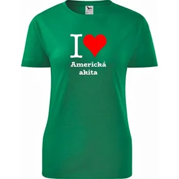 Dámské tričko Zelené dámské tričko I love Americká akita - dárek pro pejskařku - barva zelená - velikost M
