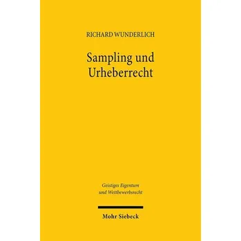 Sampling und Urheberrecht - Wunderlich, Richard