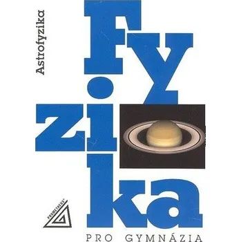 Přírodní věda Fyzika pro gymnázia - Astrofyzika - Macháček Martin