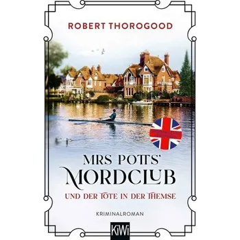 Mrs Potts' Mordclub und der Tote in der Themse - Thorogood, Robert [DE] (2025, Brožovaná, Kiepenheuer & Witsch)