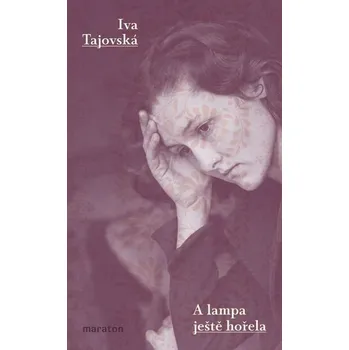 Kniha A lampa ještě hořela [E-kniha] - Iva Tajovská