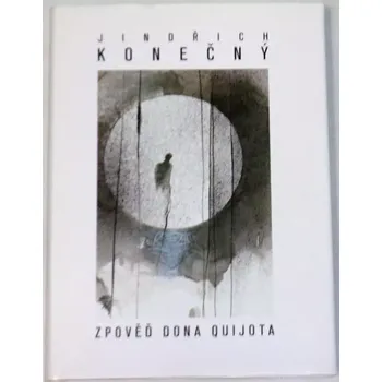 Literární biografie Konečný Jindřich - Zpověď Dona Quijota