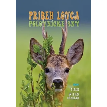 Příroda Príbeh lovca: Poľovnícke sny 2.diel - Terek, Milan; Hrnčiarová, Ľubica