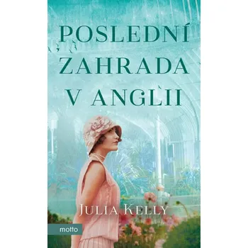 Poslední zahrada v Anglii (Julia Kelly, 2022)