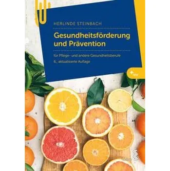 Gesundheitsförderung und Prävention - Steinbach, Herlinde [DE] (2022, Brožovaná, facultas.wuv Universitäts)