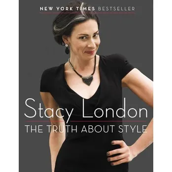 The Truth about Style - Kelly, Clinton; London, Stacy