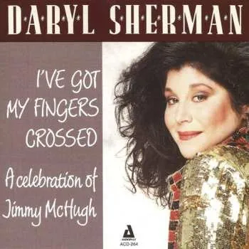 Zahraniční hudba CD Daryl Sherman: I've Got My Fingers Crossed 2014