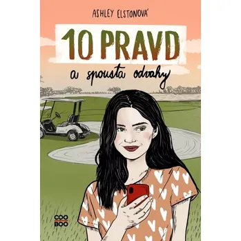 10 pravd a spousta odvahy (Ashley Elston, 2021)