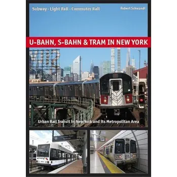 U-Bahn, S-Bahn & Tram in New York - Schwandl, Robert