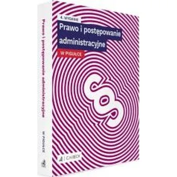 Prawo i postępowanie administracyjne w pigułce + testy online wyd. 4 - OPRACOWANIE REDAKCYJNE