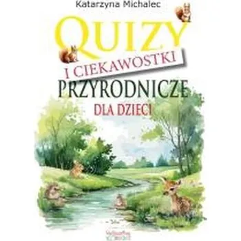 Hlavolam Quizy i ciekawostki przyrodnicze dla dzieci - Katarzyna Michalec