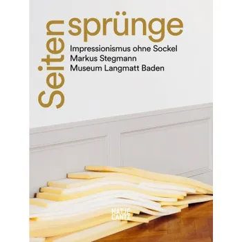 Seitensprünge - Impressionismus ohne Sockel - Stegmann, Markus