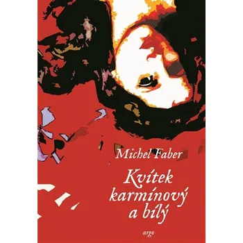 Kniha Kvítek karmínový a bílý - Michel Faber