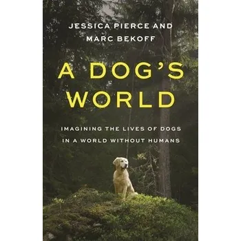 Cizojazyčná kniha Dog's World - Pierce, Jessica a Bekoff, Marc