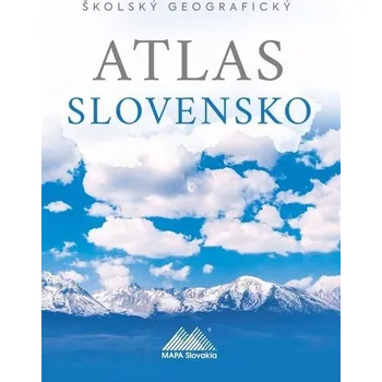 Školský geografický atlas Slovensko - Ladislav Tolmáči, Anton Magula
