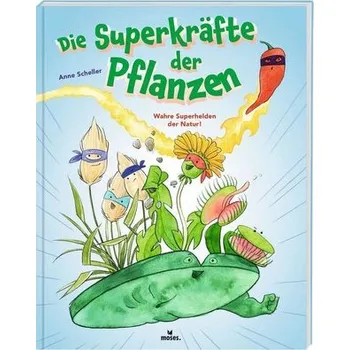 Příroda Die Superkräfte der Pflanzen - Scheller, Anne