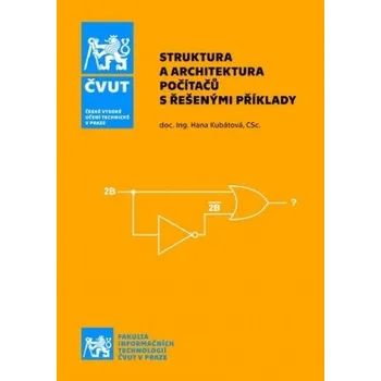 Struktura a architektura počítačů s řešenými příklady, 2. vydání (Hana Kubátová)(Brožovaná)