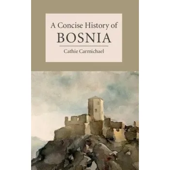 Cizí jazyk Concise History of Bosnia (Cathie Carmichael)(Brožovaná)